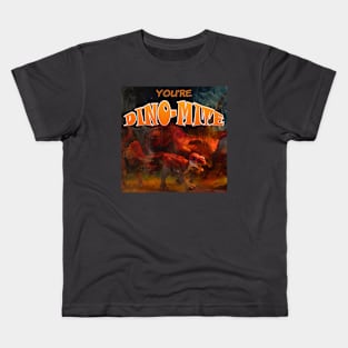 You are Dino mite Kids T-Shirt